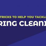 Tips & Tricks To Help You Tackle Spring Cleaning